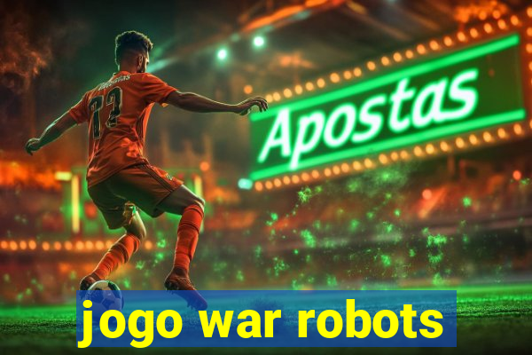 jogo war robots